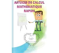 ASTUCES DE CALCUL MATHEMATIQUE RAPIDE: Cahier d'exercices pour Calcul mental