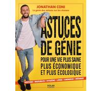 Astuces de génie : découvrez les 300 astuces de la vie quotidienne de Jonathan Coni, la star des astuces sur les réseaux