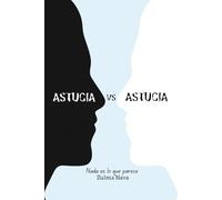 ASTUCIA VS ASTUCIA: Nada es lo que parece