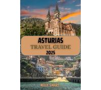 Asturias Travel Guide 2025: Explore the Green Paradise of Spain: Coastal Beauty, Mountain Majesty, and Cultural Treasures