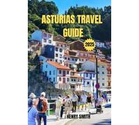 ASTURIAS TRAVEL GUIDE 2025: THE SOUL OF NORTHERN SPAIN