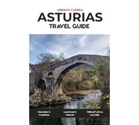 ASTURIAS TRAVEL GUIDE 2026: A Comprehensive Guide to Asturias for Experiencing Spain’s Green North Beyond the Obvious