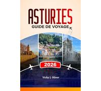 ASTURIES GUIDE DE VOYAGE 2026: Explorez Oviedo, Gijón et les Picos de Europa, leurs plages, leur gastronomie, leur culture et leurs itinéraires panoramiques.