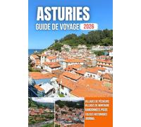 ASTURIES GUIDE DE VOYAGE 2026: Vues sur le port, villages colorés, côtes majestueuses, sentiers de montagne et riche patrimoine culturel