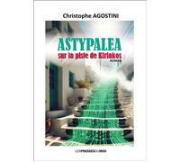 Astypalea sur la piste de kiriakos - Christophe Agostini - Presses Du Midi - broché - Roman