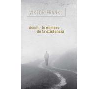 Asumir lo efímero de la existencia/ Accept the Ephemerality of Existence