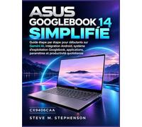 ASUS GOOGLEBOOK 14 SIMPLIFIÉ: Guide étape par étape pour débutants sur Gemini AI, intégration Android, système d'exploitation Googlebook, applications, paramètres et productivité quotidienne