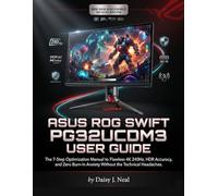 ASUS ROG Swift PG32UCDM3 User Guide: The 7-Step Optimization Manual to Flawless 4K 240Hz, HDR Accuracy, and Zero Burn-In Anxiety Without the Technical Headaches