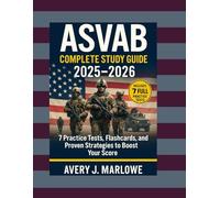 ASVAB COMPLETE STUDY GUIDE 2025-2026: 7 Practice Tests, Flashcards, and Proven Strategies to Boost Your Score