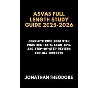 ASVAB FULL LENGTH STUDY GUIDE 2025-2026: Complete Prep Book with Practice Tests, Exam Tips, and Step-by-Step Reviews for All Subtests