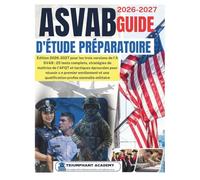 ASVAB Guide d'étude préparatoire: Édition 2026-2027 pour les trois versions de l'A SVAB : 25 tests complets, stratégies de maîtrise de l'AFQT et ... une qualification profes sionnelle militaire