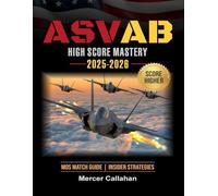 ASVAB High Score Mastery 2025-2026: Ultimate Study Guide with Practice Tests, Military Career Tips & Score-Boosting Strategies