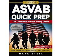 ASVAB QUICK PREP 2025-2026: The Complete In-Book Study Guide with 100+ High-Frequency Practice Questions, 2 Full-Length Tests, Visual Learning Aids & Proven Strategies to Ace the AFQT Fast