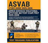 ASVAB Study Guide 2025-2026: Armed Services Vocational Aptitude Battery Exam Prep: Cracking the ASVAB Code with Comprehensive Study Material, Proven Strategies, Full-Length Practice Tests