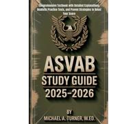 ASVAB Study Guide 2025-2026: Comprehensive Textbook with Detailed Explanations, Realistic Practice Tests, and Proven Strategies to Boost Your Score
