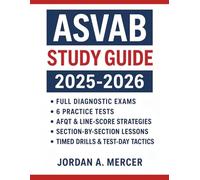 ASVAB STUDY GUIDE 2025- 2026: Full Diagnostic Exams, 6 Practice Tests, AFQT & Line-Score Strategies, Section-by- Section Lessons, Timed Drills & Test-Day Tactics