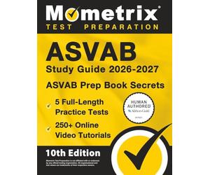 ASVAB Study Guide 2026-2027 - 5 Full-Length Practice Tests, 250+ Online Video Tutorials, ASVAB Prep Book Secrets: [10th Edition]