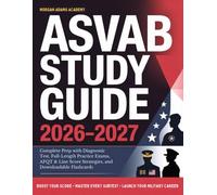 ASVAB Study Guide 2026-2027: Complete Prep with Diagnostic Test, Full-Length Practice Exams, AFQT & Line Score Strategies, and Downloadable Flashcards