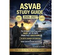 ASVAB STUDY GUIDE 2026-2027: The Ultimate Exam Prep with 1000+ up to date Practice questions and in-depth answer explanation for your certification success