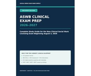 ASWB Clinical Exam Prep 2026-2027: Complete Study Guide for the New Clinical Social Work Licensing Exam Beginning August 3, 2026 with Applied ... & 152 Original Practice Questions