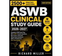 ASWB Clinical Study Guide 2026-2027: Complete LCSW Exam Prep With 2,500+ Practice Questions, Mock Exams, Flashcards, Clinical Case Scenarios & DSM-5-TR Review for First Time Success