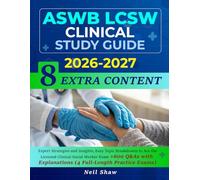 ASWB LCSW Clinical Study Guide: Expert Strategies and Insights, Easy Topic Breakdowns to Ace the Licensed Clinical Social Worker Exam + 600 Q&As with Explanations (4 Full-Length Practice Exams)