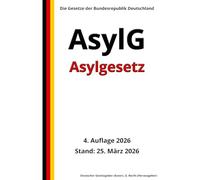 Asylgesetz - AsylG, 4. Auflage 2026: Die Gesetze der Bundesrepublik Deutschland