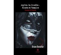 Asylie, la Cruelle : Pirate et Vampire - Bruno Benattar - Le Lys Bleu - broché - Roman