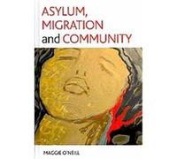 Asylum, Migration and Community Maggie O'Neill (Auteur)