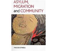 Asylum, Migration and Community Maggie O'Neill (Auteur)