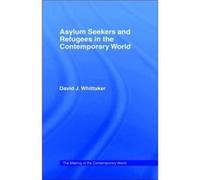 Asylum Seekers and Refugees in the Contemporary World by David J. Whittaker Whittaker, David J., Whittaker, D. (Auteur)