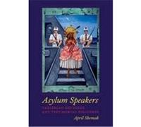 Asylum Speakers: Caribbean Refugees and Testimonial Discourse Shemak, April (Auteur)