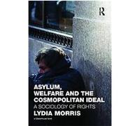 Asylum, Welfare and the Cosmopolitan Ideal Lydia Morris (Auteur)