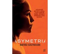 Asymetria Alicja Mort Volume 1 - Bartosz Szczygielski (Thriller auf Polnisch)