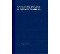 Asymmetric Catalysis in Organic Synthesis, The George Fisher Baker Non-Resident Lectureship in Chemistry at Cornell unIversity Ryoji Noyori (Auteur)