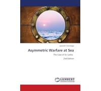 Asymmetric Warfare at Sea: The Case of Sri Lanka 2nd Edition