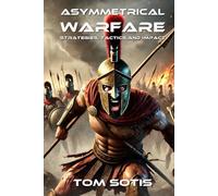Asymmetrical Warfare: Strategies, Tactics, and Impact