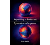 Asymmetry is Perfection, Symmetry an Imposter