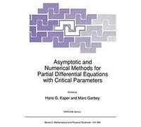 Asymptotic And Numerical Methods For Partial Differential Equations With Critical Parameters