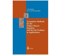 Asymptotic Methods For The Fokker-Planck Equation And The Exit Problem In Applications