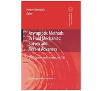 Asymptotic Methods In Fluid Mechanics: Survey And Recent Advances