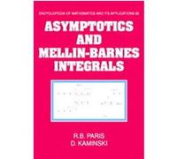 Asymptotics and Mellin-Barnes Integrals, Encyclopedia of Mathematics and Its Applications D. Kaminski, R. B. Paris (Auteur)