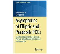 Asymptotics Of Elliptic And Parabolic Pdes: And Their Applications In Statistical Physics, Computational Neuroscience, And Biophysics (Applied Mathematical Sciences)