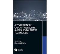 Asynchronous OnChip Networks and FaultTolerant Techniques by Guangda Zhang Guangda Zhang (Auteur)
