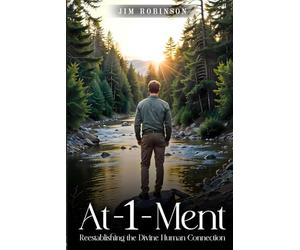 At-1-Ment: Reestablishing the Divine Human Connection