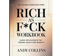 At-A-Glance Knowledge From Rich as F*ck: Guided Application of the Core Insights