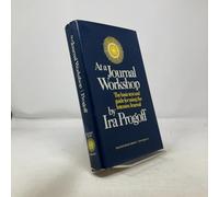 At a Journal Workshop: The Basic Text and Guide for Using the Intensive Journal