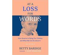 At A Loss For Words: How America Is Failing Our Children And What We Can Do About It