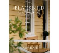 At Blackbird Cottage: Stories, Style & the Art of Making a Home