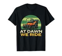 at Dawn We Ride Tondeuse à Gazon paysager T-Shirt